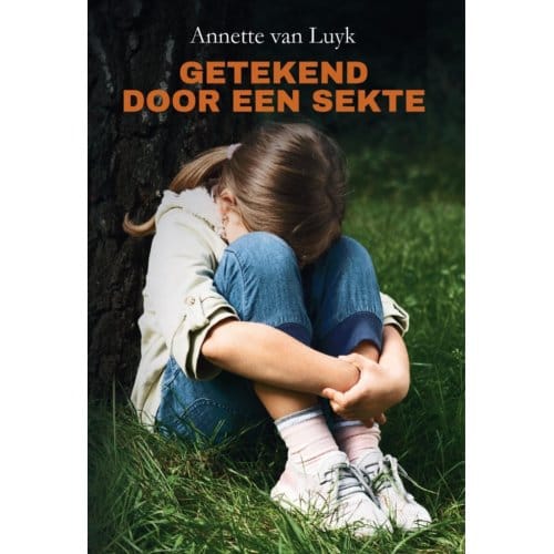 Getekend Door Een Sekte - Annette van Luyk