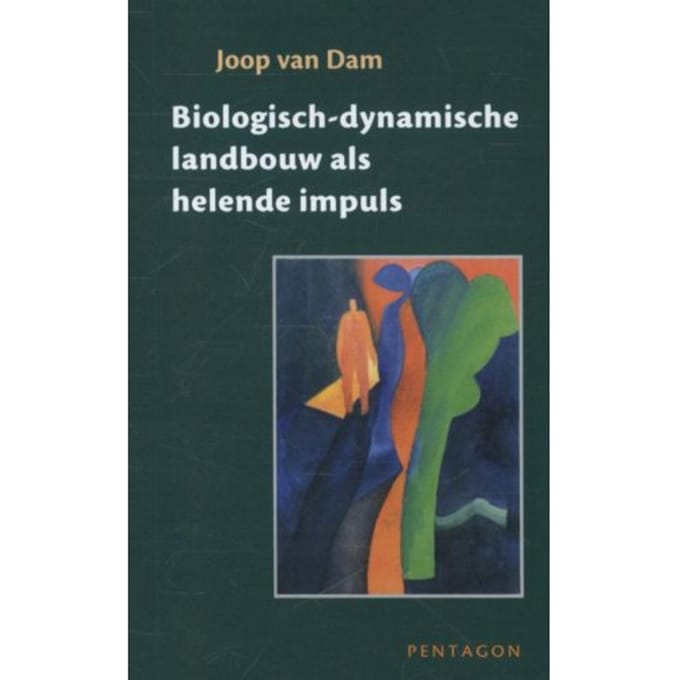 Biologisch-Dynamische Landbouw Als Helende Impuls - Joop van Dam