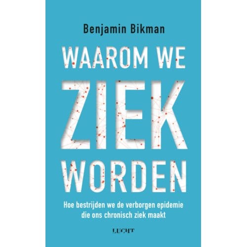 Waarom We Ziek Worden - Benjamin Bikman