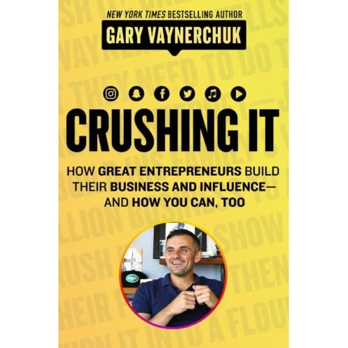 Crushing It! - Gary Vaynerchuk