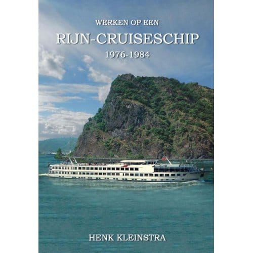 Wrken Op Een Rijn Cruise Schip 1976-1984 - Hendrik Kleinstra