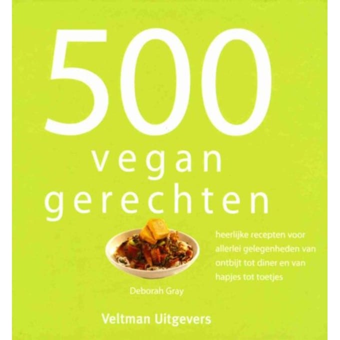 500 Vegan Gerechten - Deborah Gray