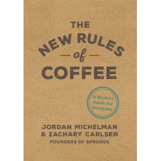 The New Rules Of Coffee - Jordan Michelman