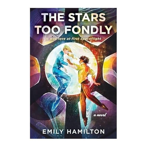 The Stars Too Fondly - Emily Hamilton