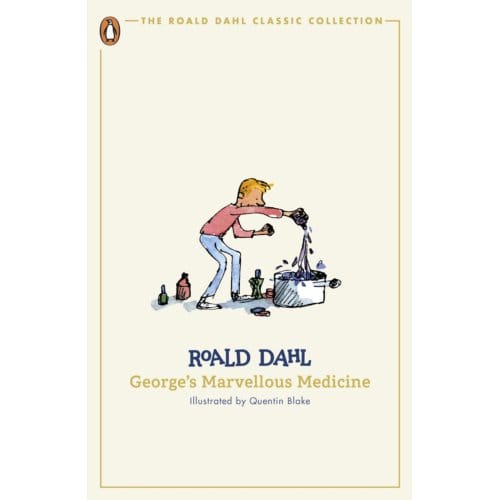 George's Marvellous Medicine - The Roald Dahl Classic Collection - Roald Dahl