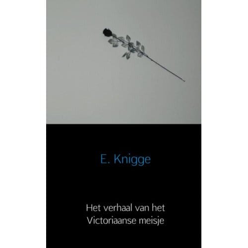 Het Verhaal Van Het Victoriaanse Meisje - E. Knigge