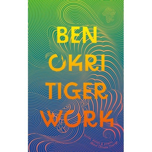 Tiger Work - Ben Okri