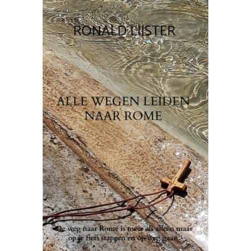 Alle Wegen Leiden Naar Rome - Ronald Lijster