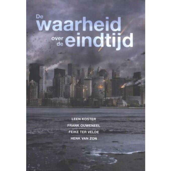 De Waarheid Over De Eindtijd - Leen Koster