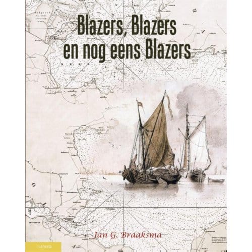 Blazers, Blazers En Nog Eens Blazers - Scheepsarcheologie - Jan.G. Braaksma