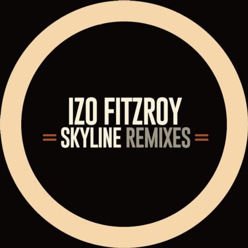 Skyline Remixes - Izo Fitzroy