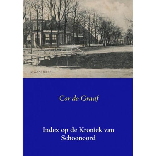 Index Op De Kroniek Van Schoonoord - Cor de Graaf