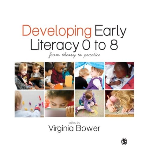 Developing Early Literacy 0-8: From Theory To Practice - Bower