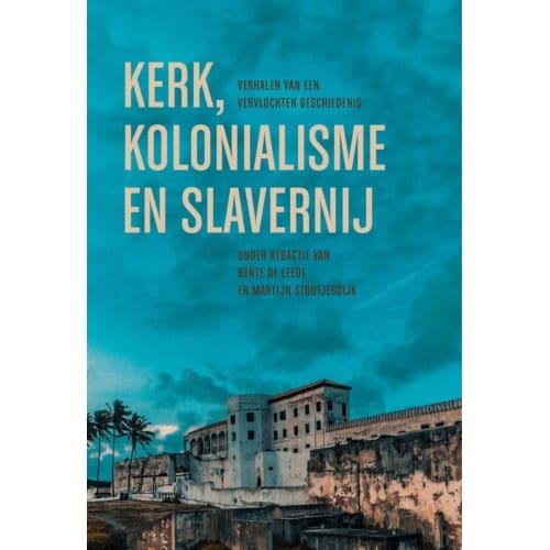 Kerk, Kolonialisme En Slavernij - Bente de Leede