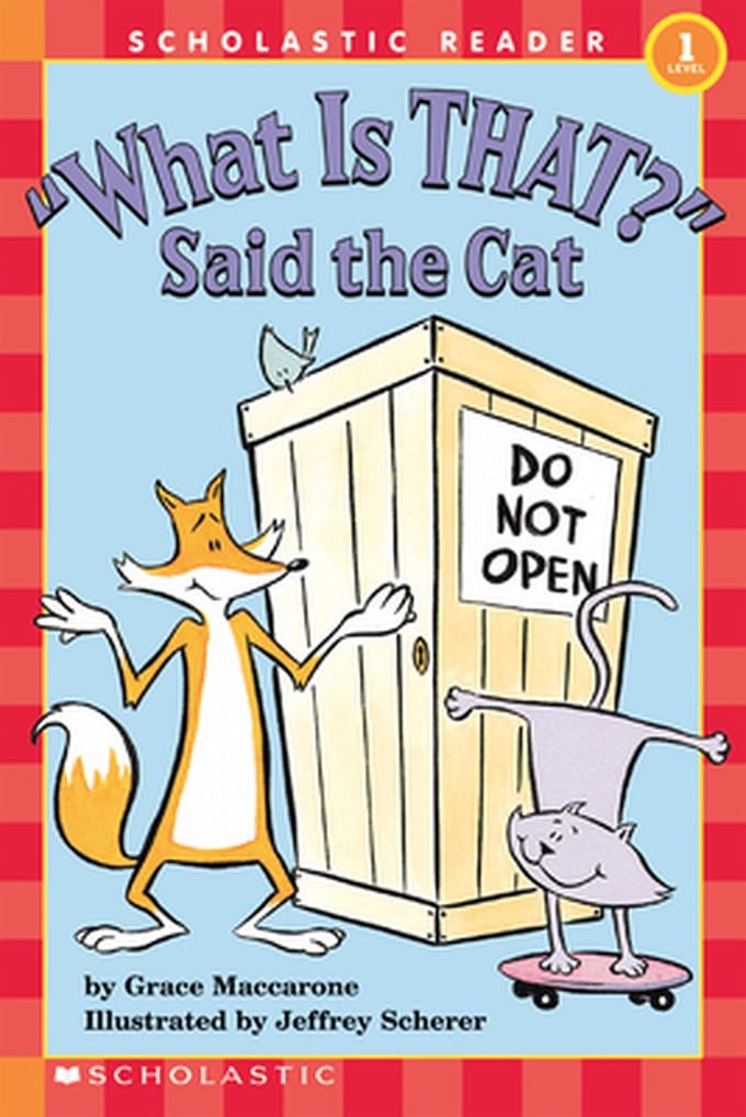 Scholastic Reader Level 1: "what Is That?" Said The Cat - Grace Maccarone