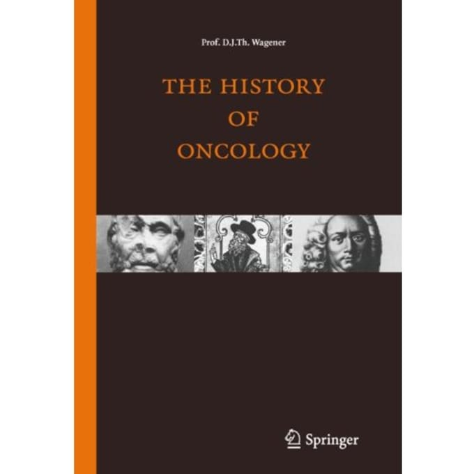 The History Of Oncology - D.J.Th. Wagener