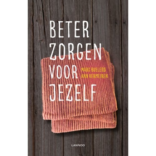 Beter Zorgen Voor Jezelf - Marc Buelens