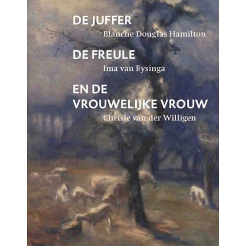 De Juffer, De Freule En De Vrouwelijke Vrouw - Kees Verbeek