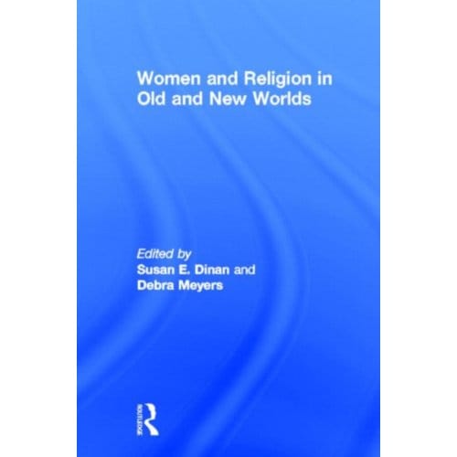 Women And Religion In Old And New Worlds