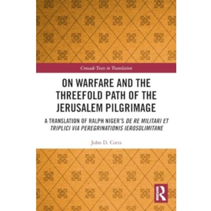 On Warfare And The Threefold Path Of The Jerusalem Pilgrimage - Crusade Texts In Translation - Cotts, John