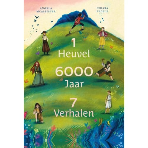 1 Heuvel, 6000 Jaar, 7 Verhalen - Angela McAllister