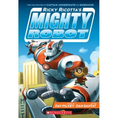 Ricky Ricotta's Mighty Robot - Ricky Ricotta - Dav Pilkey