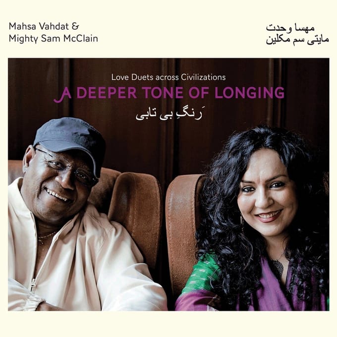 Mahsa Vahdat & Mighty Sam McClain - A Deeper Tone Of Longing: Love Duets Across Civilizations (CD)