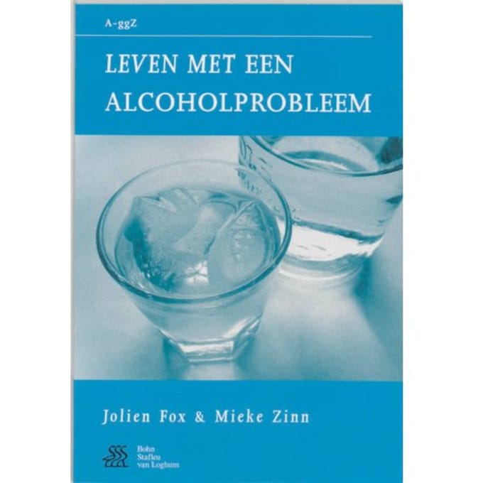 Leven Met Een Alcoholprobleem - Van A Tot Ggz - J. Fox
