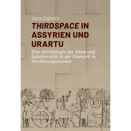 Thirdspace In Assyrien Und Urartu - Vera Egbers