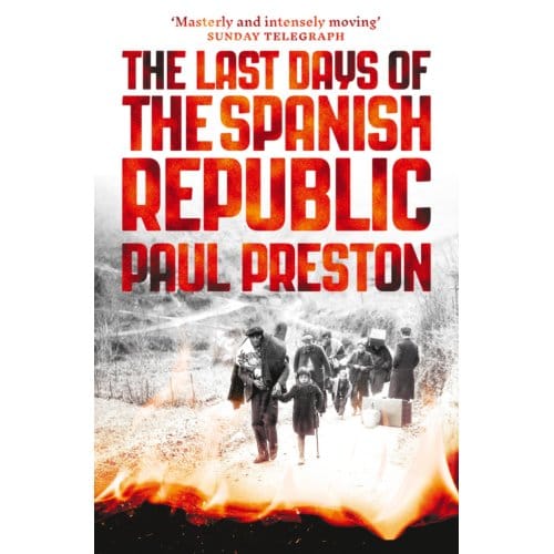 The Last Days Of The Spanish Republic - Paul Preston