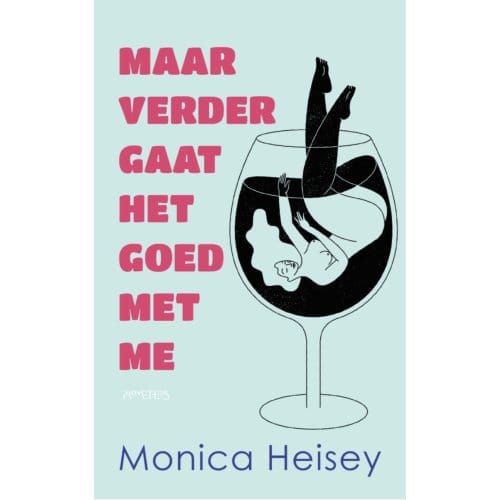 Maar Verder Gaat Het Goed Met Me - Monica Heisey