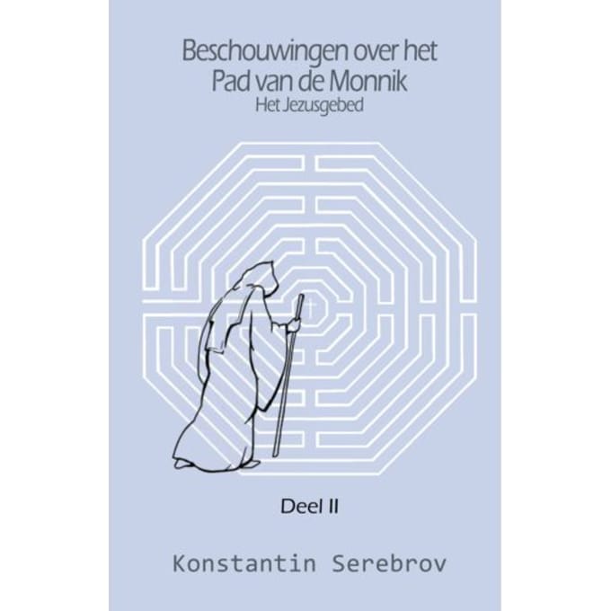 Beschouwingen Over Het Pad Van De Monnik / Deel 2 - Konstantin Serebrov