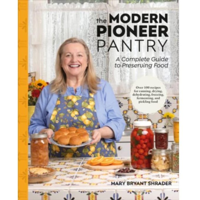 The Modern Pioneer Pantry - Author Mary Bryant Shrader