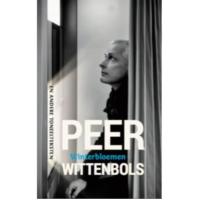 Winterbloemen En Andere Toneelteksten - Peer Wittenbols