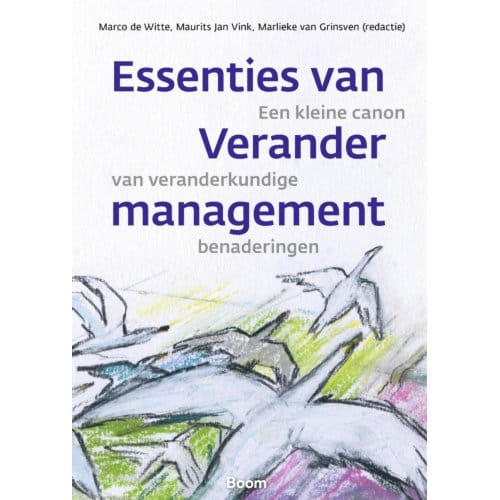 Essenties Van Verandermanagement - Marco de Witte