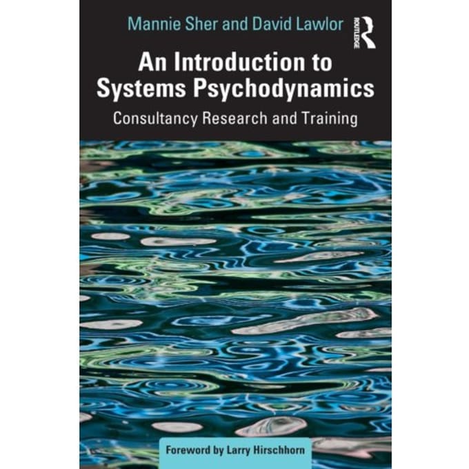 An Introduction To Systems Psychodynamics - David Lawlor