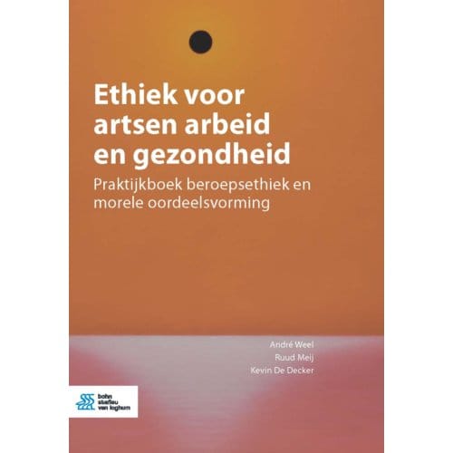 Ethiek Voor Artsen Arbeid En Gezondheid - André Weel