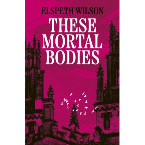 These Mortal Bodies - Elspeth Wilson