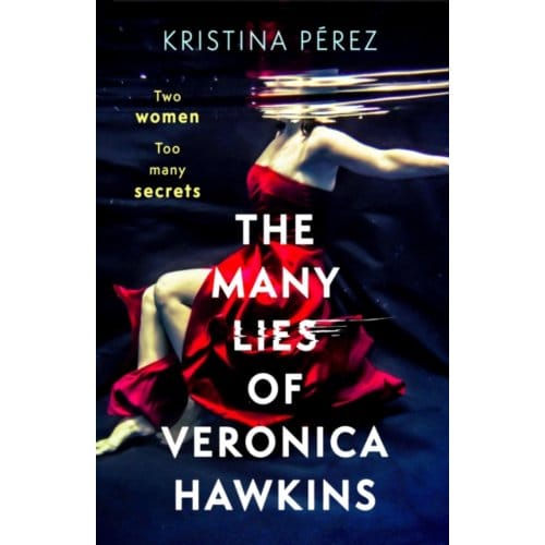 The Many Lies Of Veronica Hawkins - Kristina Perez