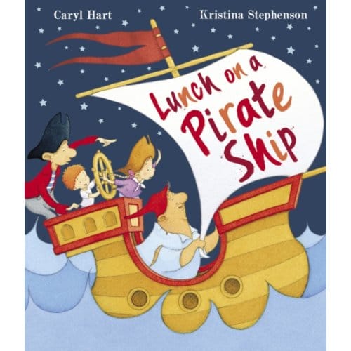 Lunch On A Pirate Ship - Caryl Hart