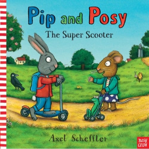 Pip And Posy: The Super Scooter - Pip And Posy - Nosy Crow
