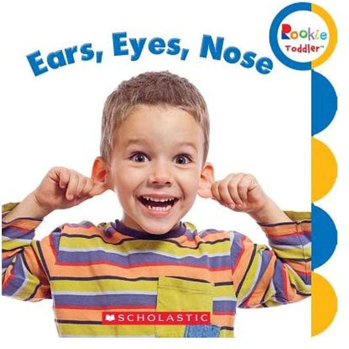 Ears, Eyes, Nose (Rookie Toddler) - Rebecca Bondor