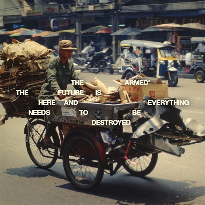 The Future Is Here And Everything Needs To Be Destroyed - Armed