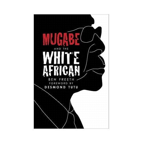Mugabe And The White African - Ben Freeth