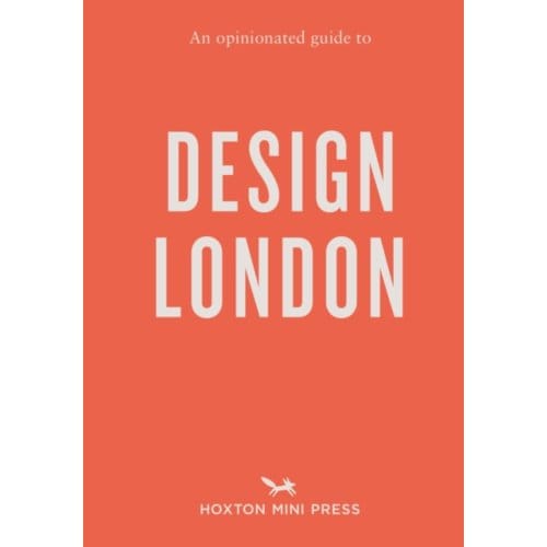 An Opinionated Guide To Design London - Sujata Burman