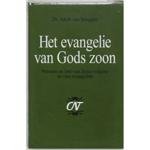 Het Evangelie Van Gods Zoon - Commentaar Op Het Nieuwe Testament - Jakob van Bruggen