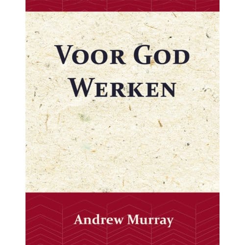 Voor God Werken - Andrew Murray