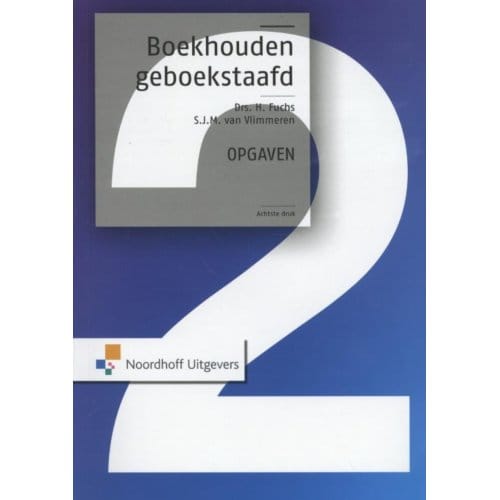 Boekhouden Geboekstaafd / 2 / Opgaven - H. Fuchs