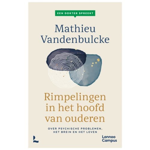 Een Dokter Spreekt. Rimpelingen In Het Hoofd Van Ouderen - Mathieu Vandenbulcke