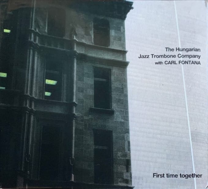 Carl Fontana & The Hungarian Jazz Trombone Company - First Time Together (CD)